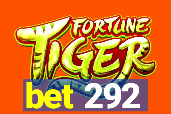 bet 292